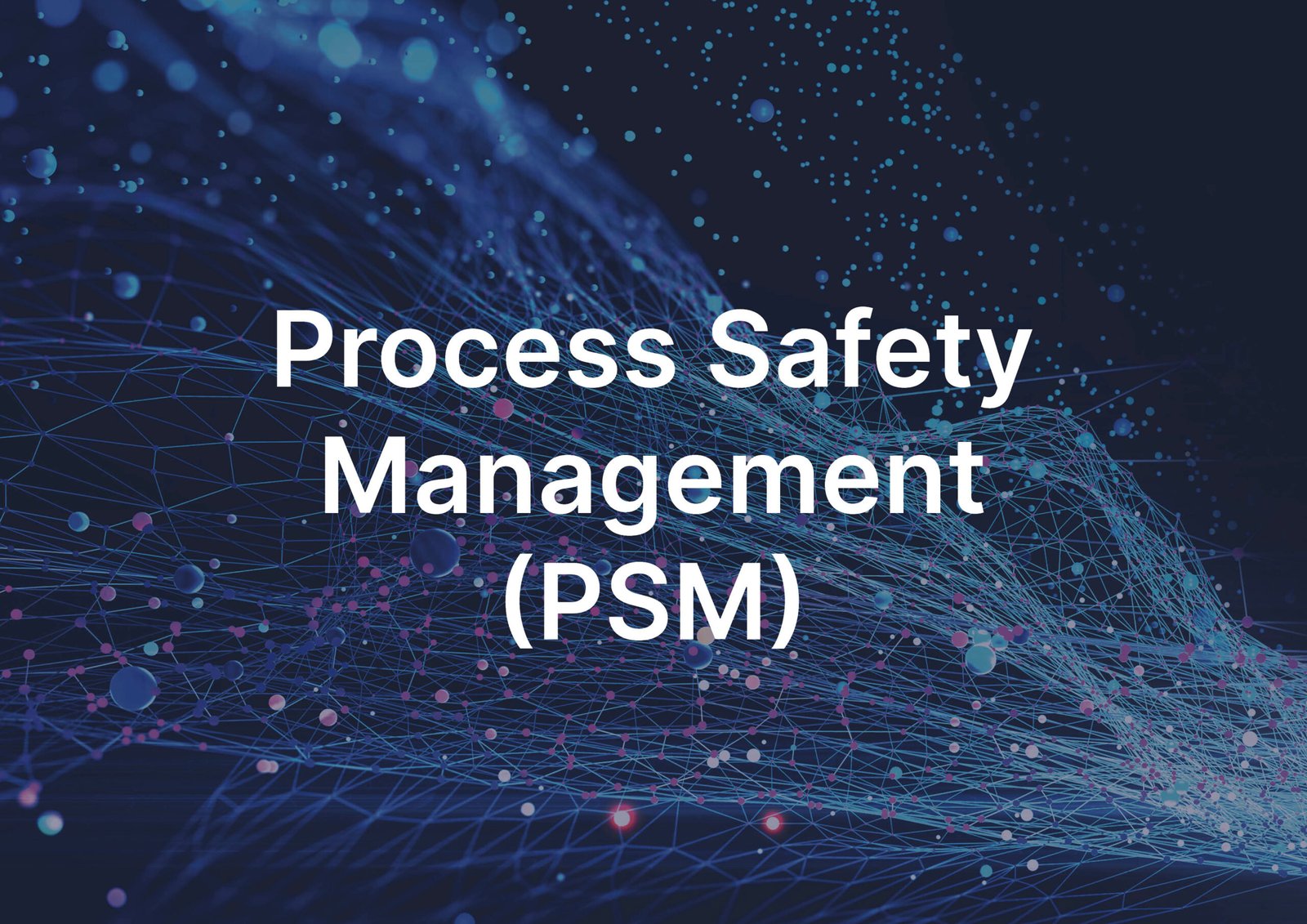 Managing Process Safety – A Strategic Approach to PSM Excellence